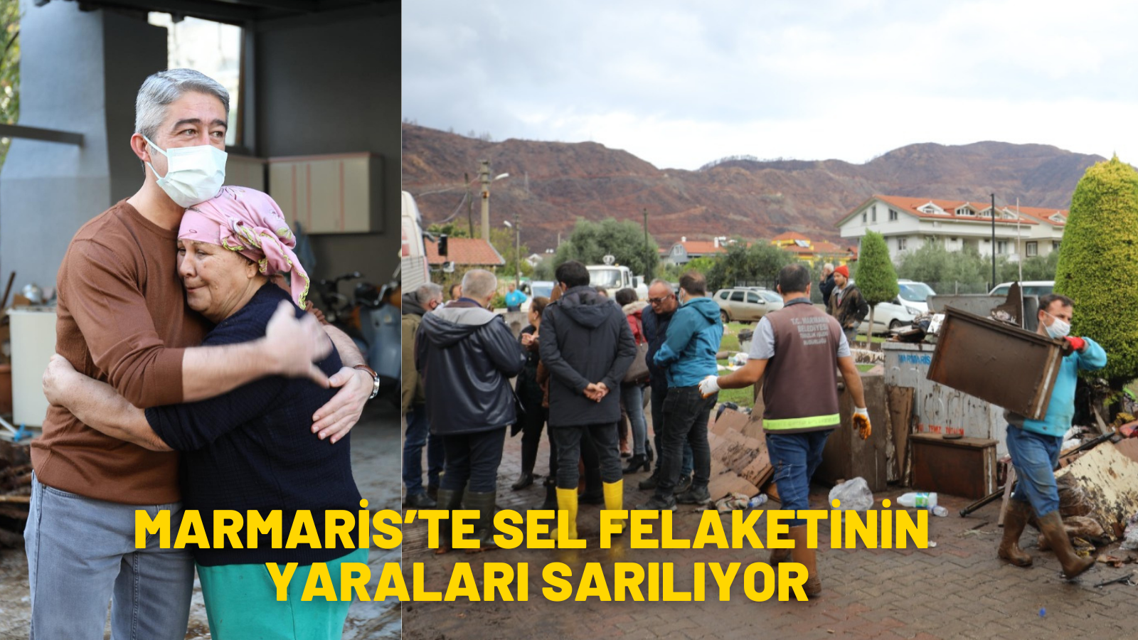 MARMARİS’TE SEL FELAKETİNİN YARALARI SARILIYOR