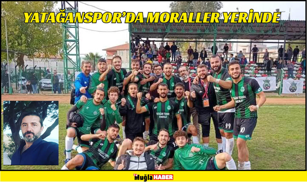 YATAĞANSPOR’DA MORALLER YERİNDE