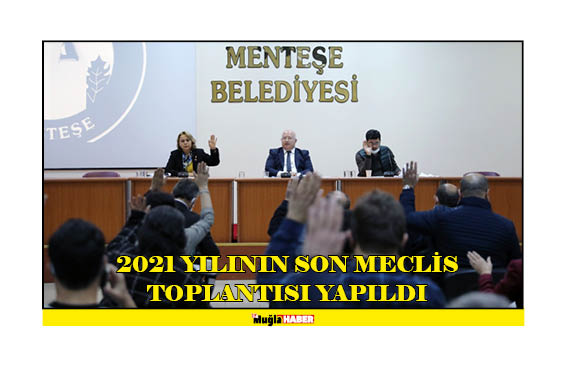 2021 YILININ SON MECLİS TOPLANTISI YAPILDI 