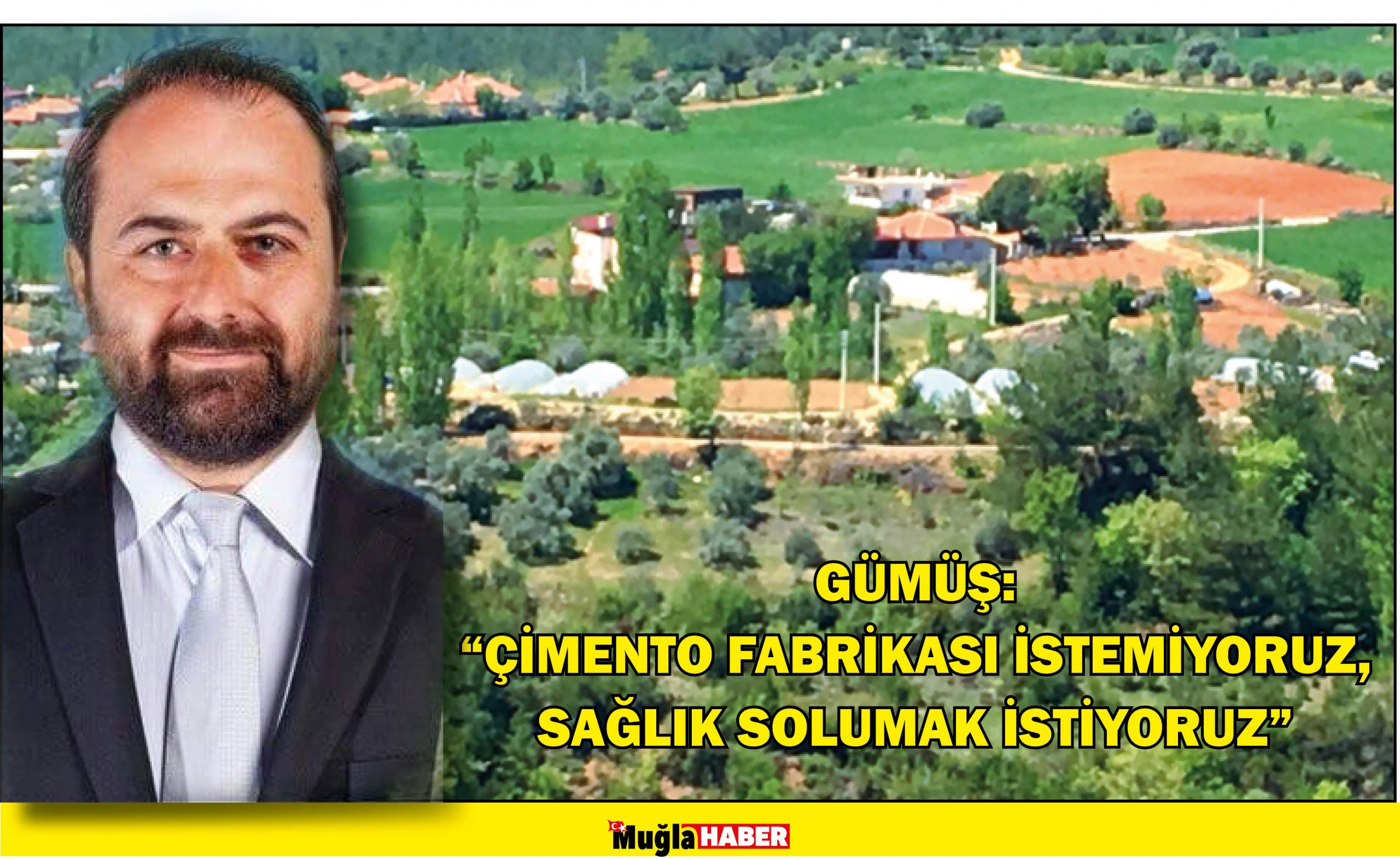 GÜMÜŞ:  “ÇİMENTO FABRİKASI İSTEMİYORUZ, SAĞLIK SOLUMAK İSTİYORUZ”