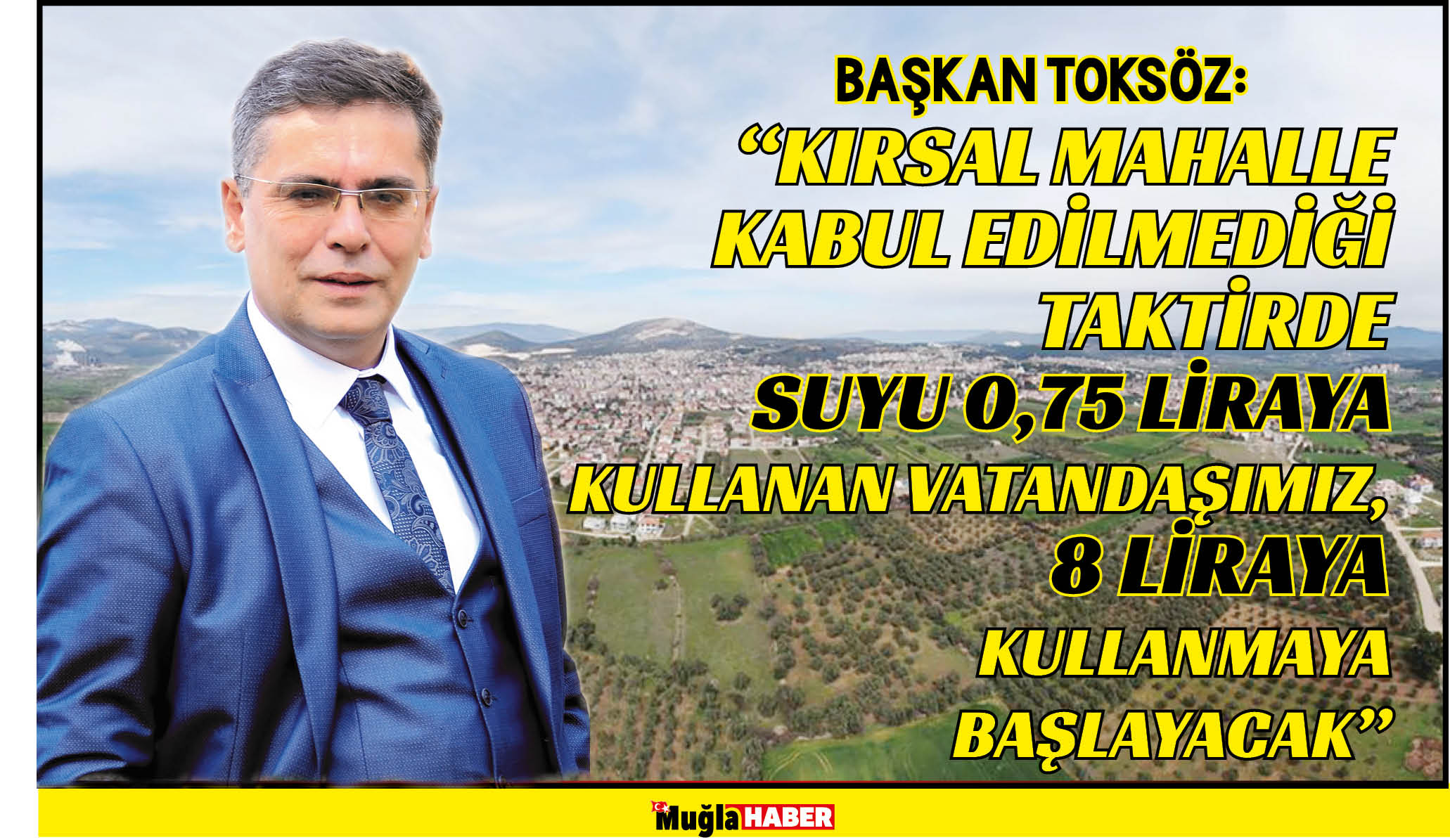 BAŞKAN TOKSÖZ:   “SUYU 0,75 LİRAYA KULLANAN VATANDAŞIMIZ, 8 LİRAYA KULLANMAYA BAŞLAYACAK” 