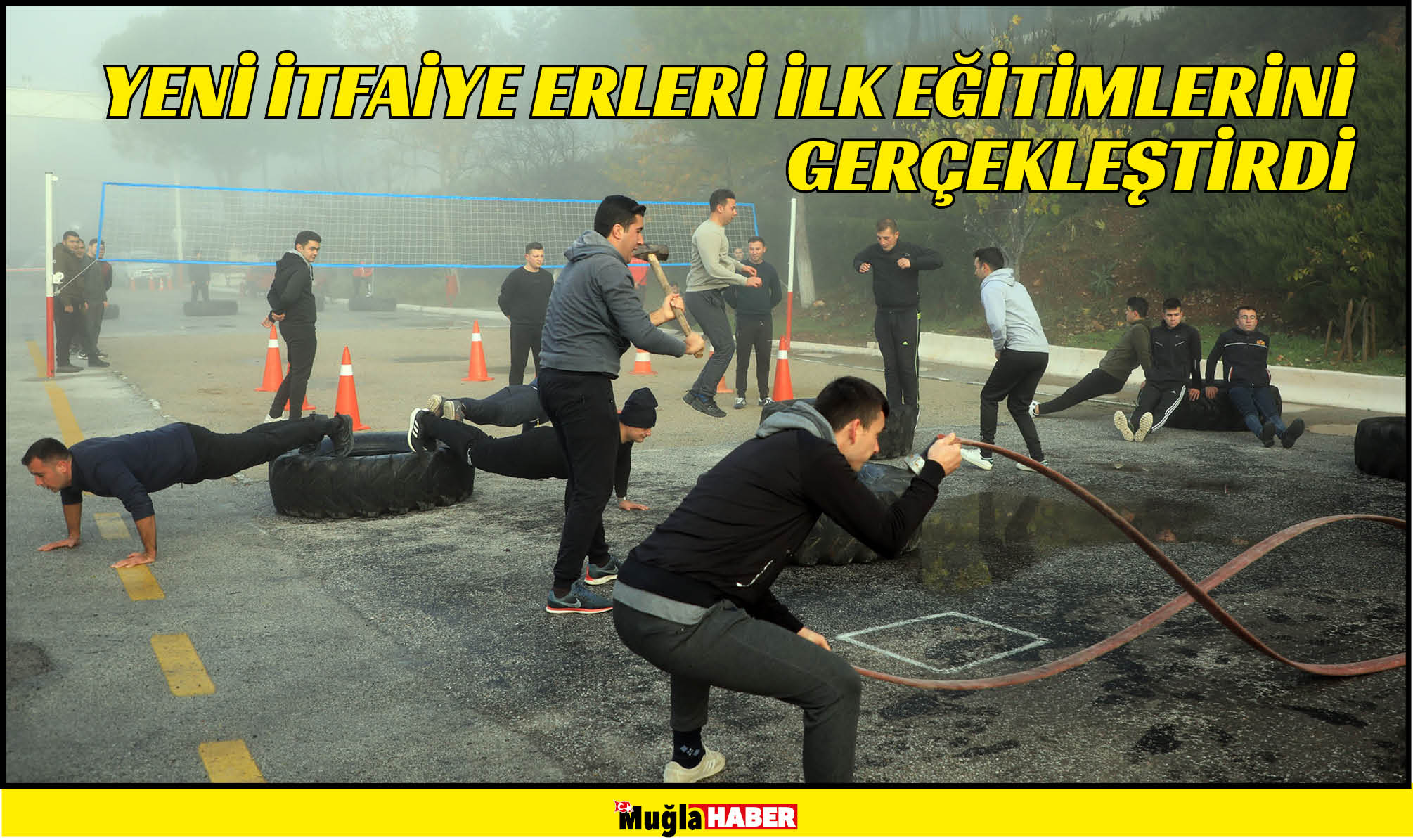 YENİ İTFAİYE ERLERİ İLK EĞİTİMLERİNİ GERÇEKLEŞTİRDİ