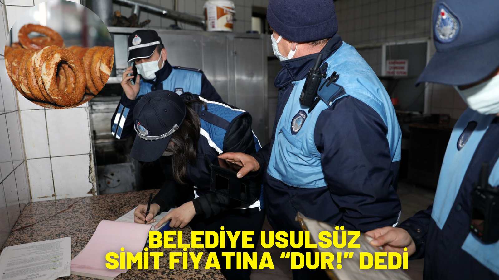 BELEDİYE USULSÜZ SİMİT FİYATINA “DUR!” DEDİ