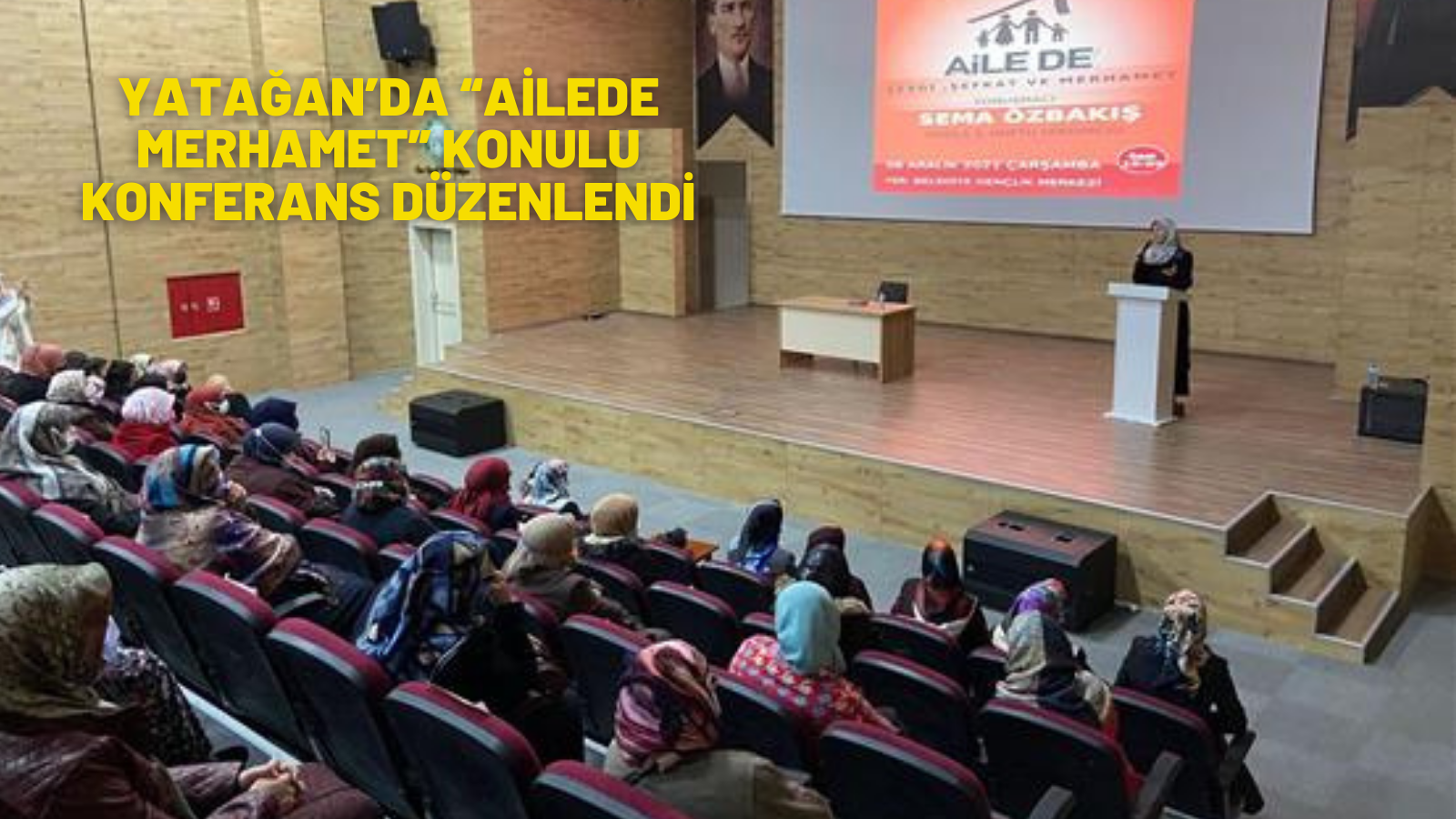 YATAĞAN’DA “AİLEDE MERHAMET” KONULU KONFERANS DÜZENLENDİ