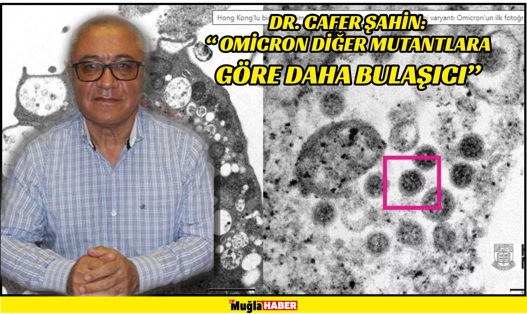 CAFER ŞAHİN: “ OMİCRON DİĞER MUTANTLARA GÖRE DAHA BULAŞICI”