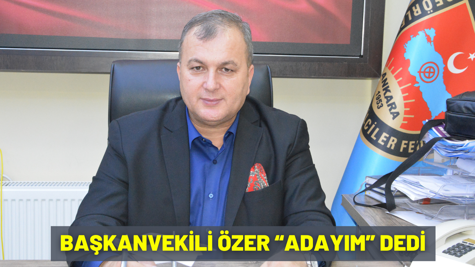 BAŞKANVEKİLİ ÖZER “ADAYIM” DEDİ