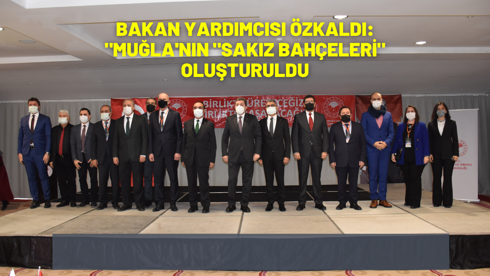 BAKAN YARDIMCISI ÖZKALDI: "Muğla'nın "Sakız Bahçeleri" OLUŞTURULDU