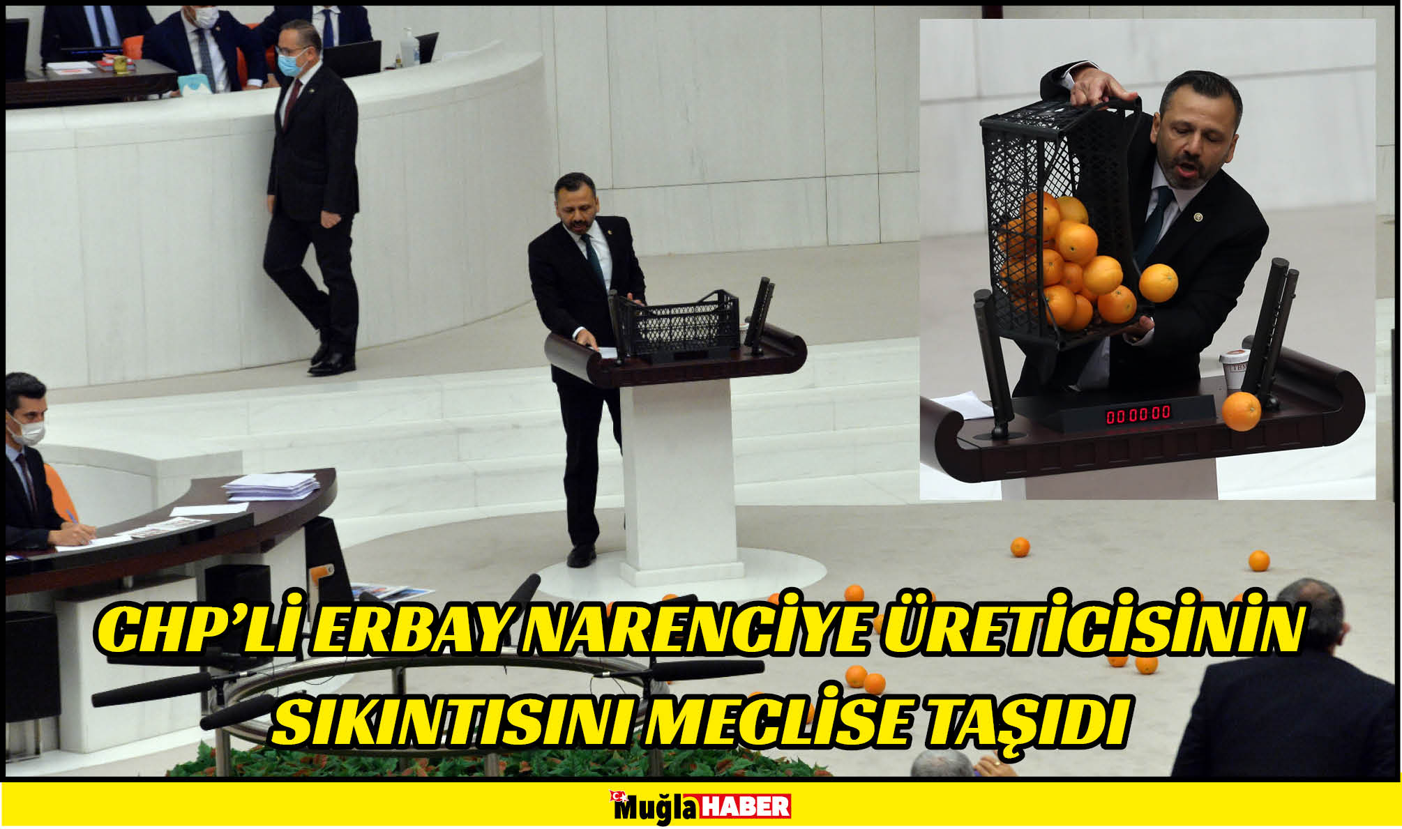 CHP’Lİ ERBAY NARENCİYE ÜRETİCİSİNİN SIKINTISINI MECLİSE TAŞIDI 