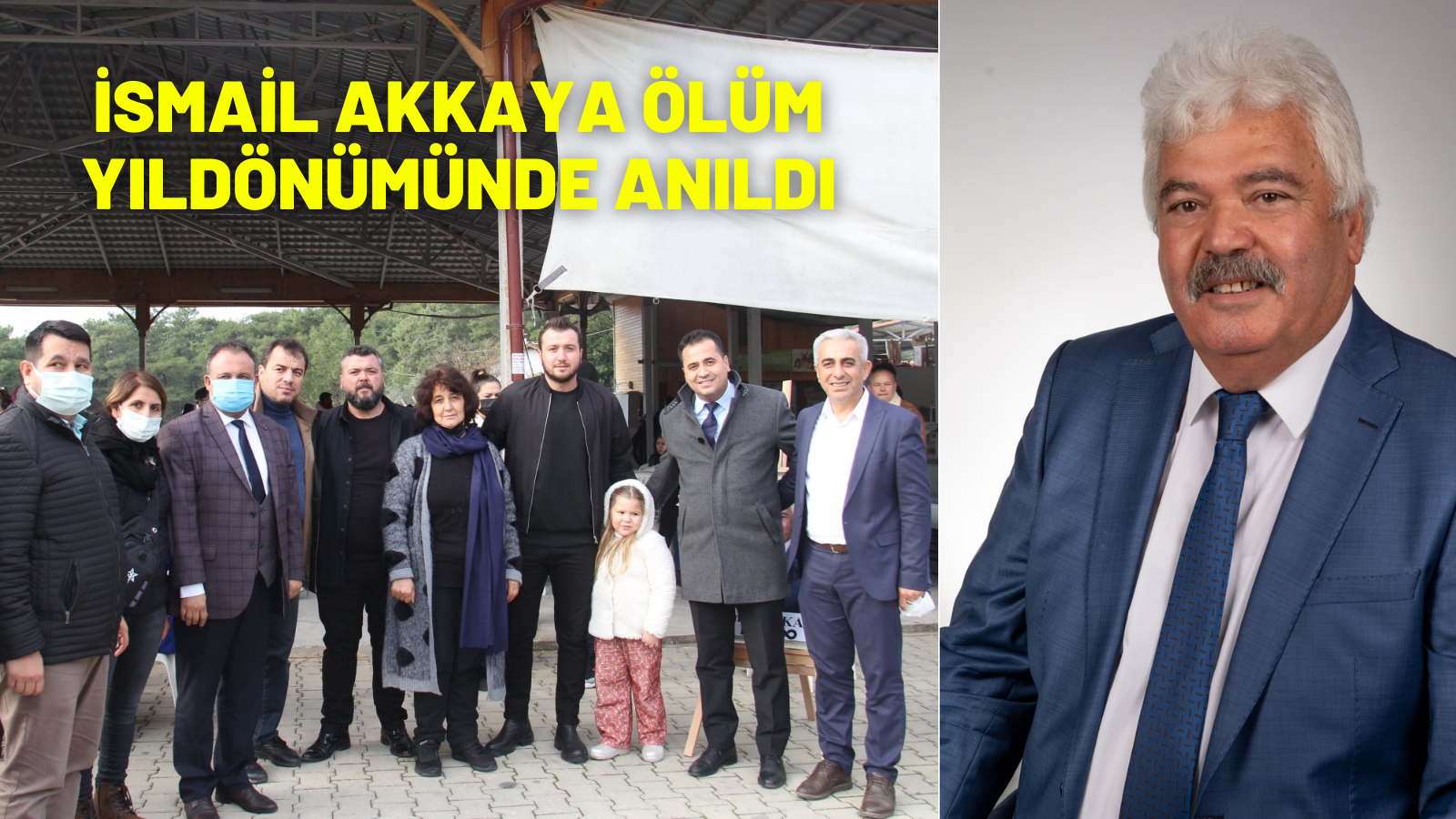 İSMAİL AKKAYA ÖLÜM YILDÖNÜMÜNDE ANILDI