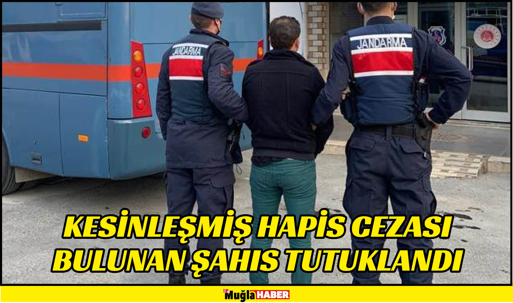    KESİNLEŞMİŞ HAPİS CEZASI BULUNAN ŞAHIS TUTUKLANDI