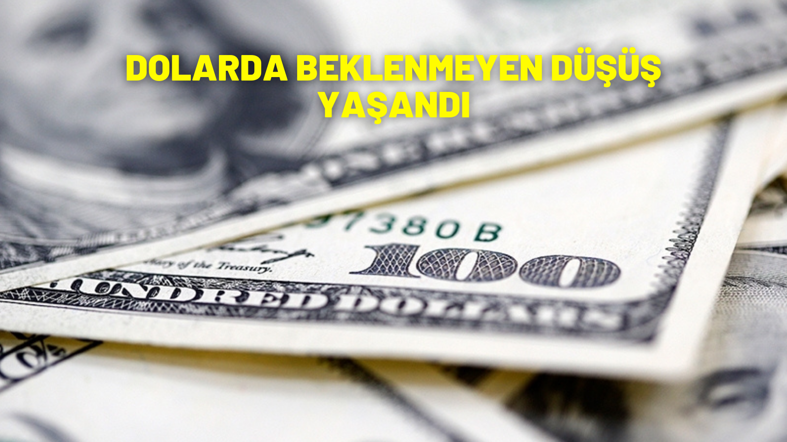 DOLARDA BEKLENMEYEN DÜŞÜŞ YAŞANDI