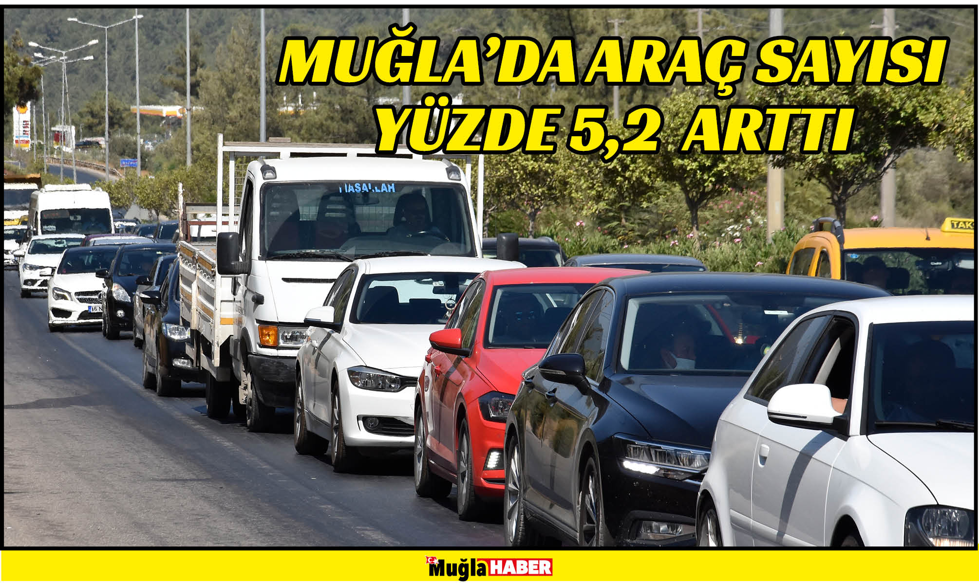 MUĞLA’DA ARAÇ SAYISI YÜZDE 5,2  ARTTI 