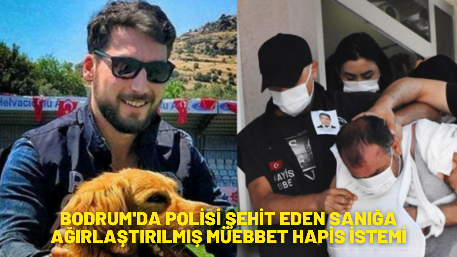 Bodrum'da polisi şehit eden sanığa ağırlaştırılmış müebbet hapis istemi