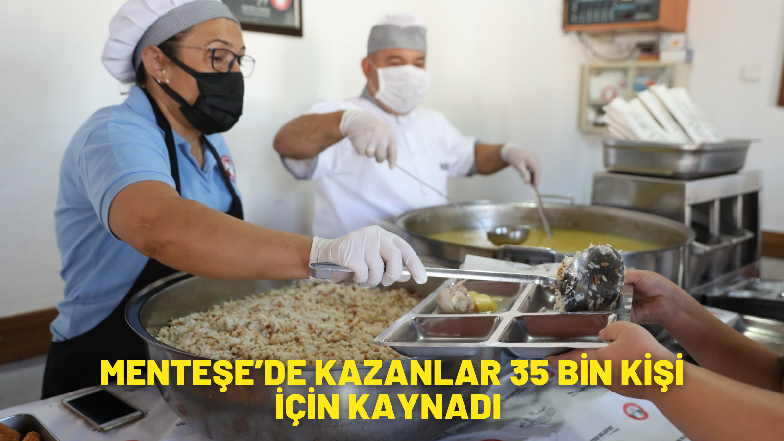 MENTEŞE’DE KAZANLAR 35 BİN KİŞİ İÇİN KAYNADI