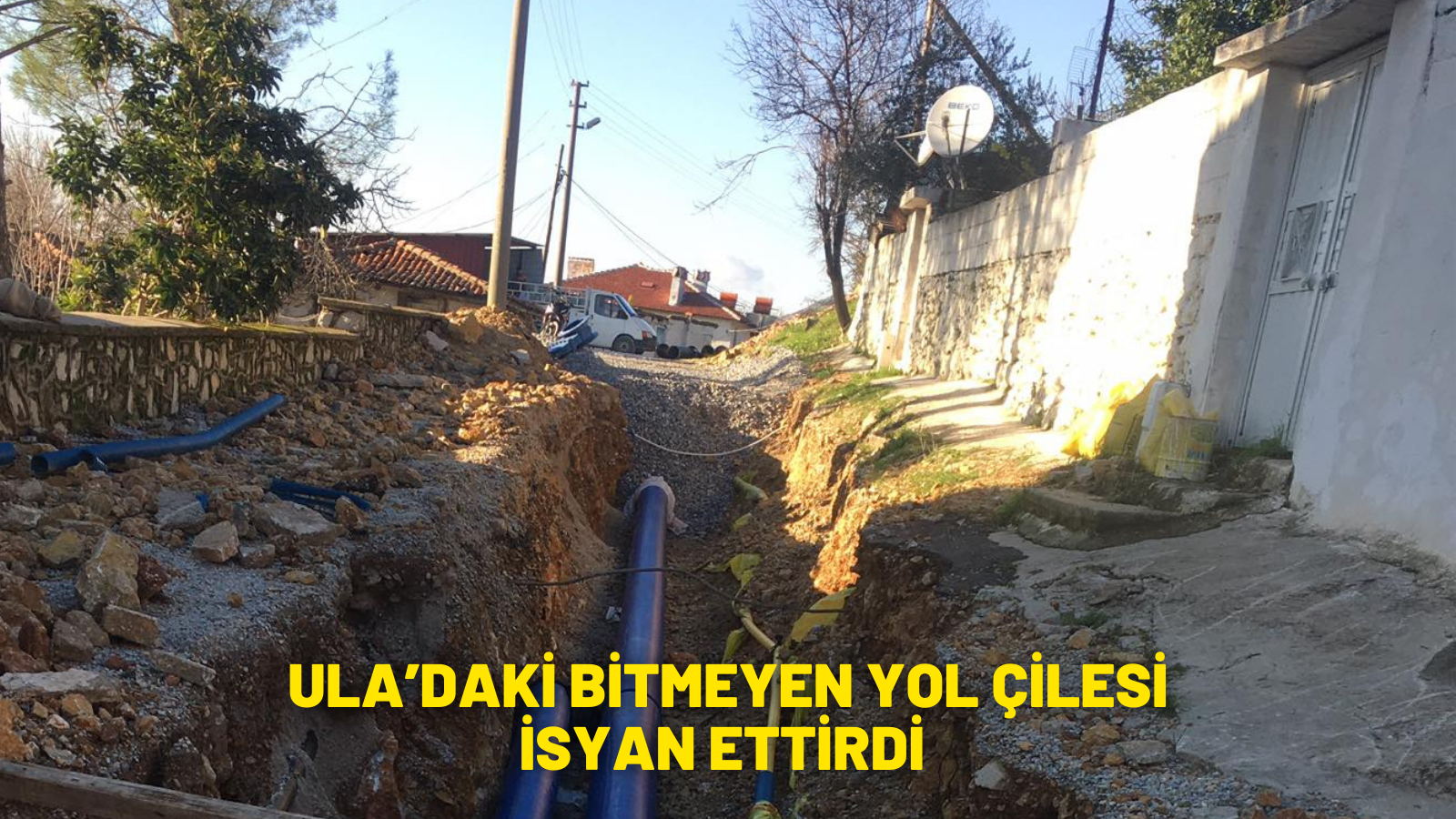 ULA’DAKİ BİTMEYEN YOL ÇİLESİ İSYAN ETTİRDİ