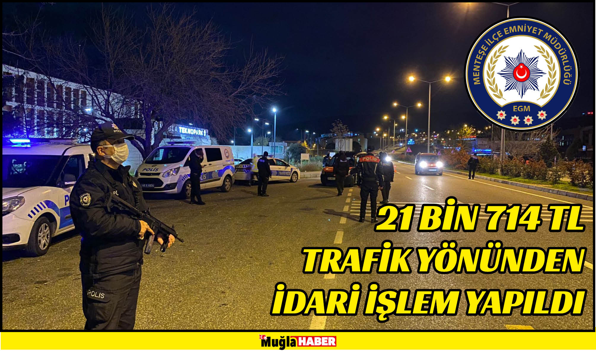 21 BİN 714 TL TRAFİK YÖNÜNDEN İDARİ İŞLEM YAPILDI 