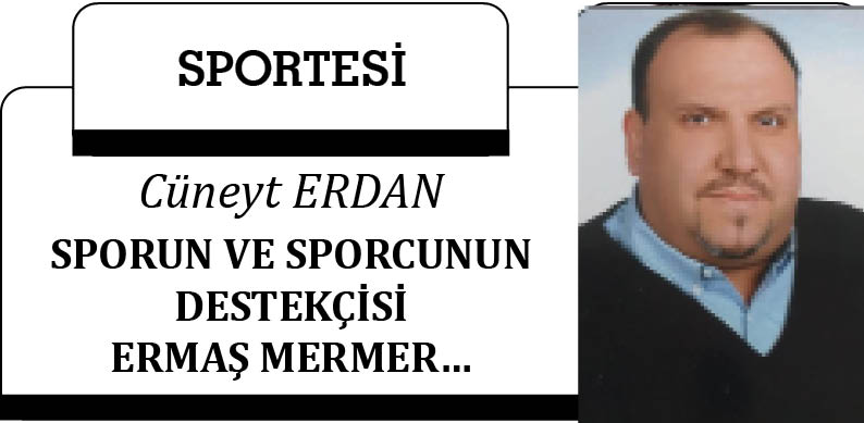 SPORUN VE SPORCUNUN DESTEKÇİSİ ERMAŞ MERMER…