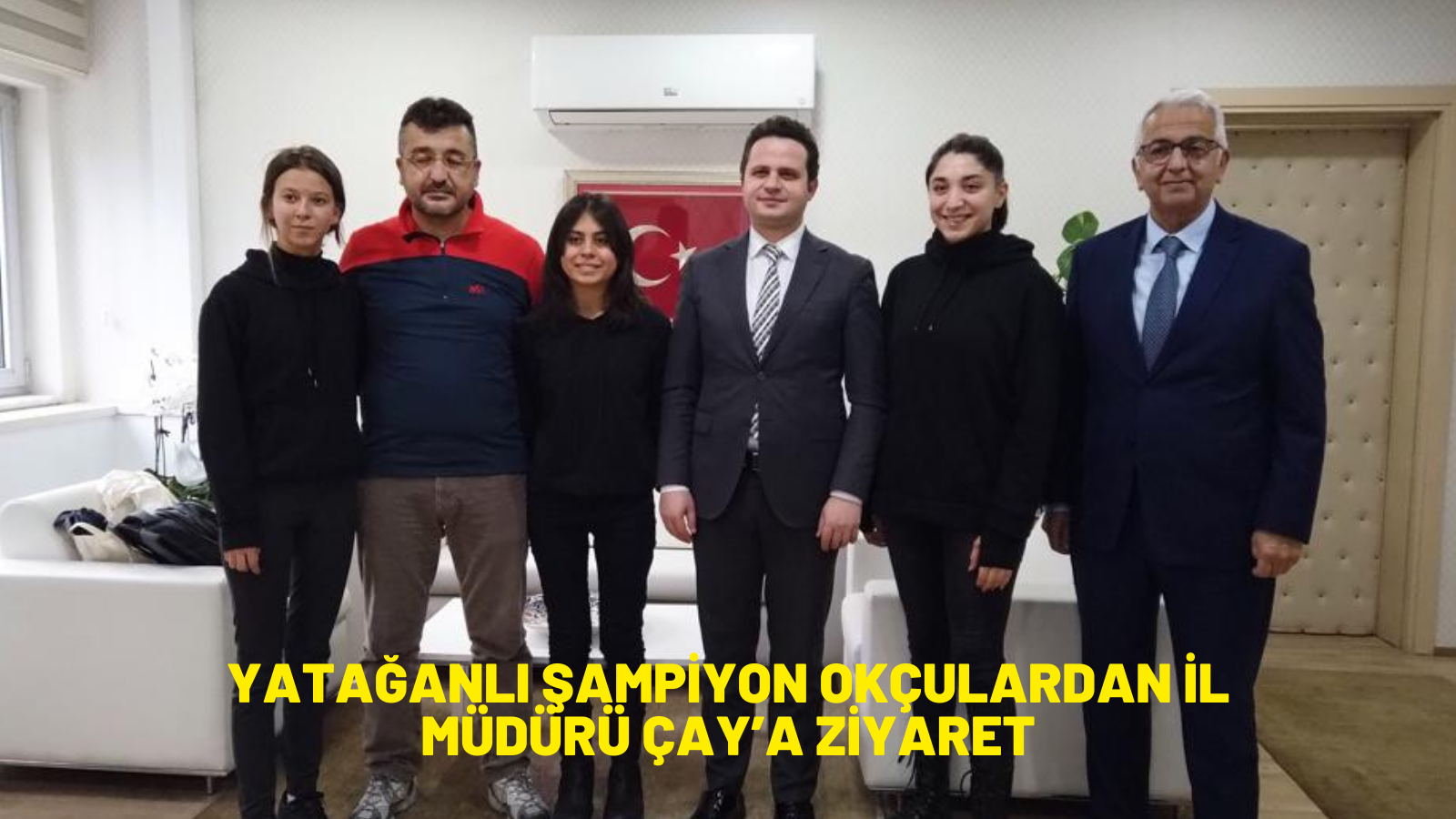 YATAĞANLI ŞAMPİYON OKÇULARDAN İL MÜDÜRÜ ÇAY’A ZİYARET