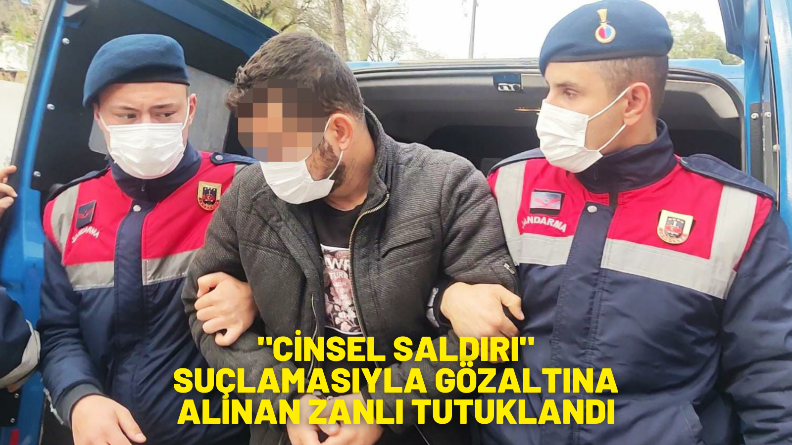 Muğla'da "cinsel saldırı" suçlamasıyla gözaltına alınan zanlı tutuklandı