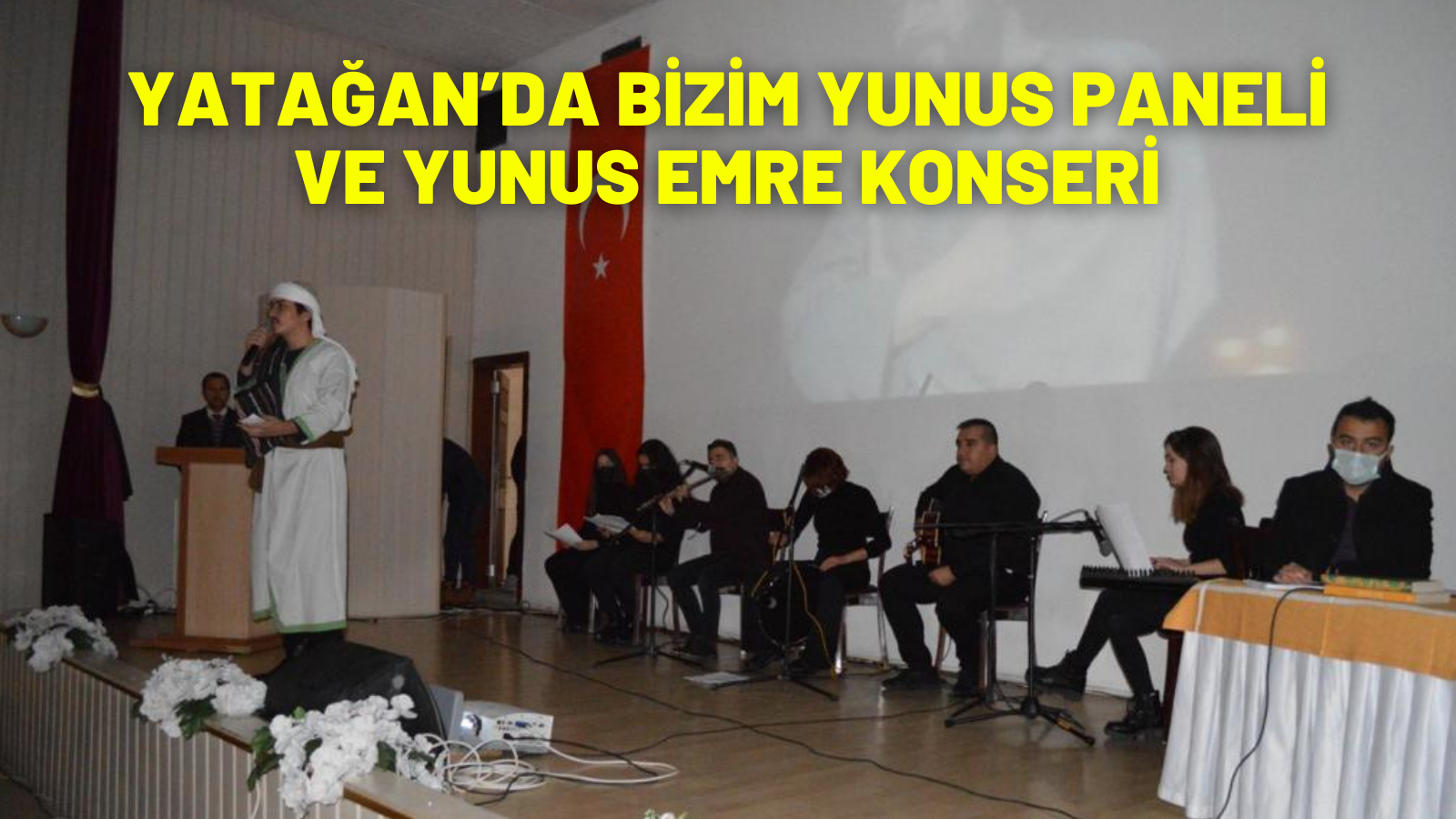 YATAĞAN’DA BİZİM YUNUS PANELİ VE YUNUS EMRE KONSERİ