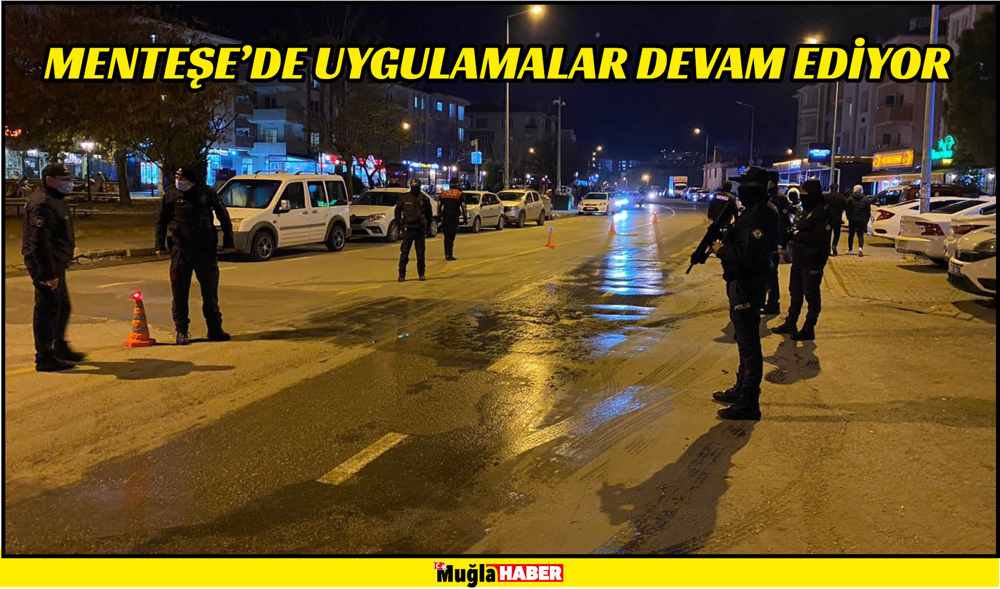 MENTEŞE’DE UYGULAMALAR DEVAM EDİYOR 