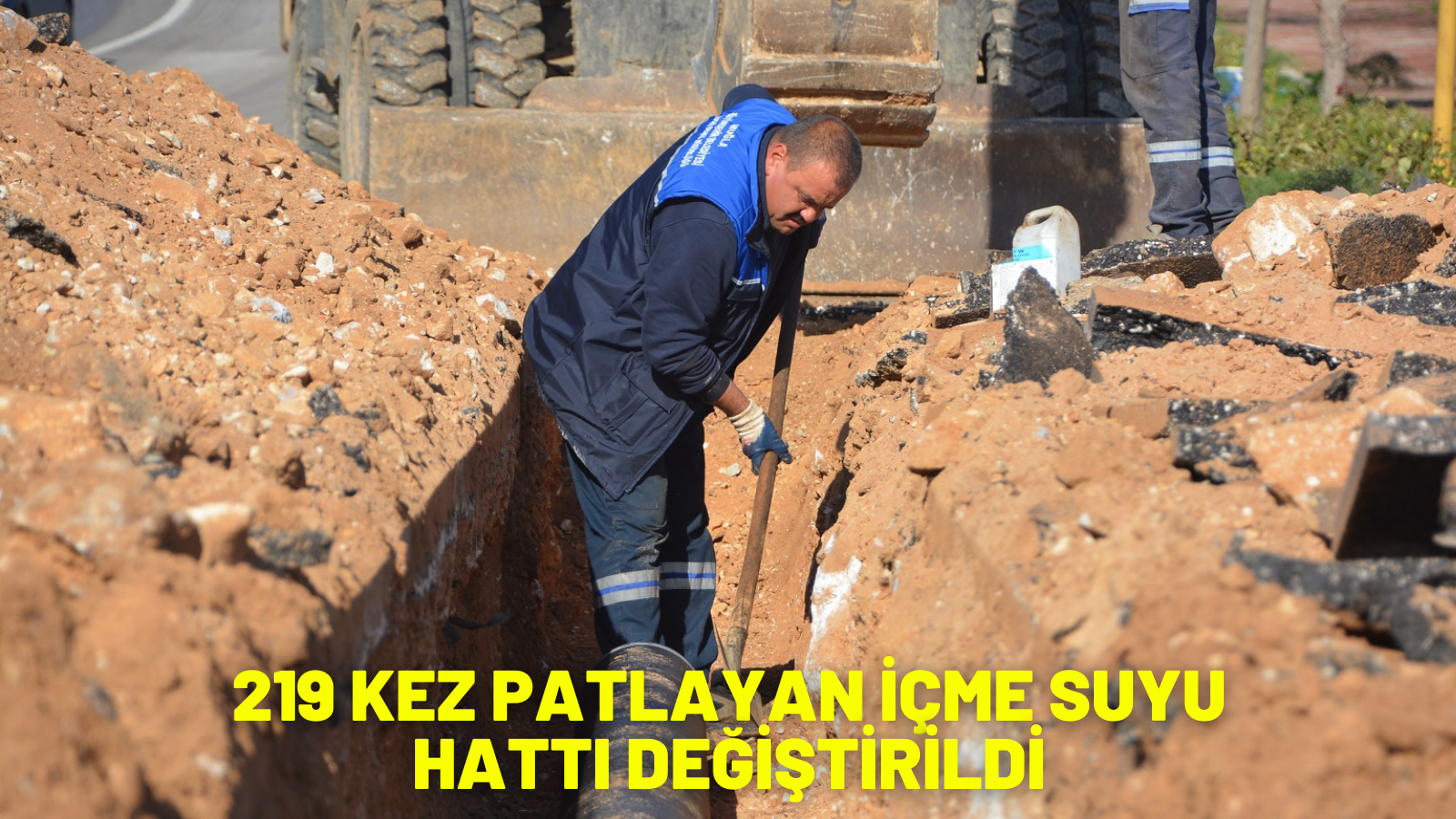 219 KEZ PATLAYAN İÇME SUYU HATTI DEĞİŞTİRİLDİ