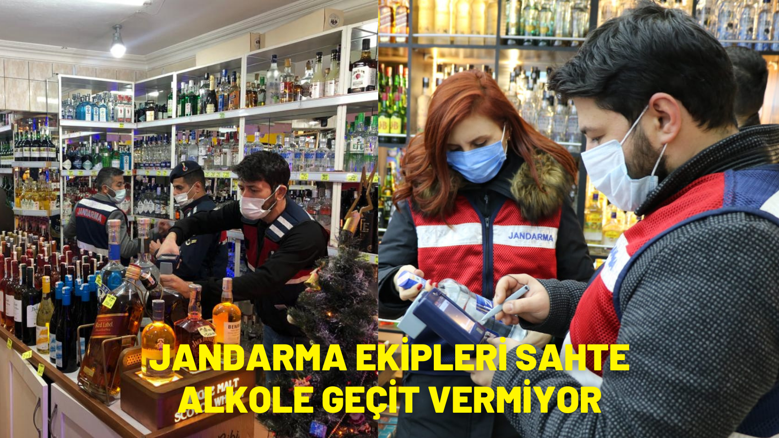 JANDARMA EKİPLERİ SAHTE ALKOLE GEÇİT VERMİYOR