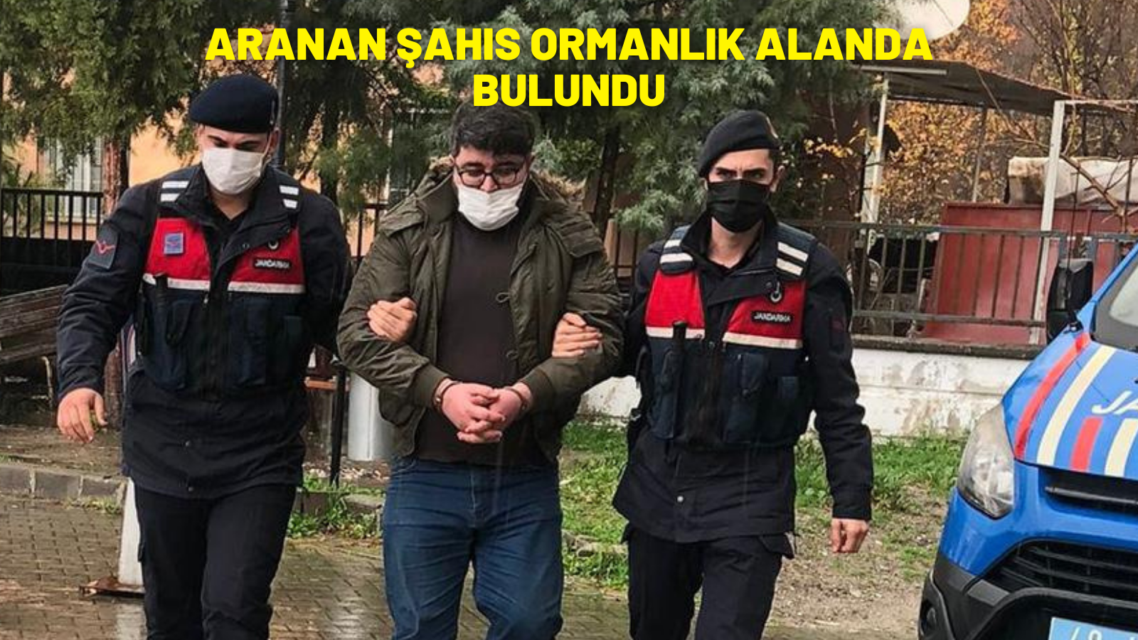 ARANAN ŞAHIS ORMANLIK ALANDA BULUNDU