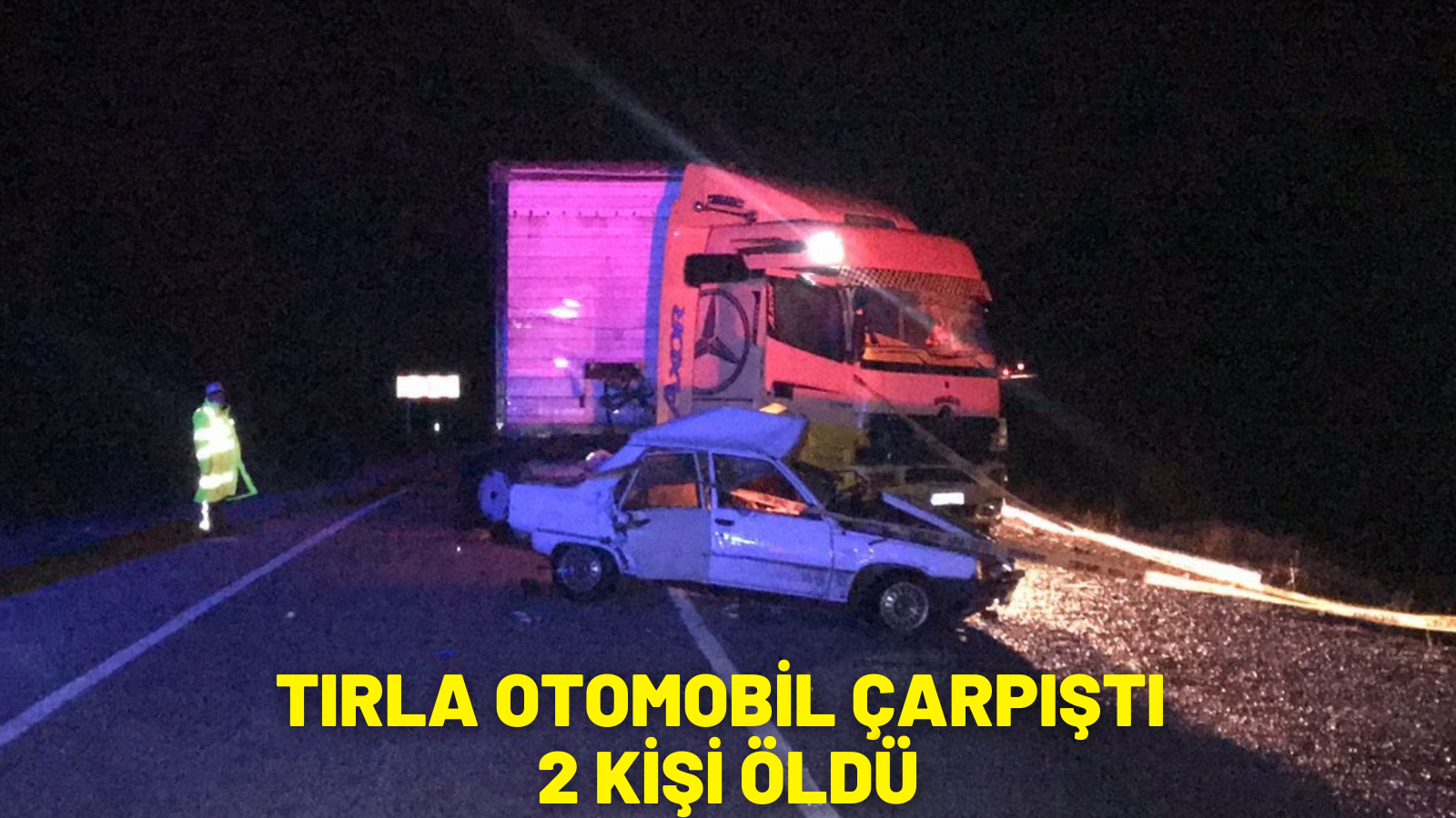 Muğla'da tırla otomobil çarpıştı 2 kişi öldü