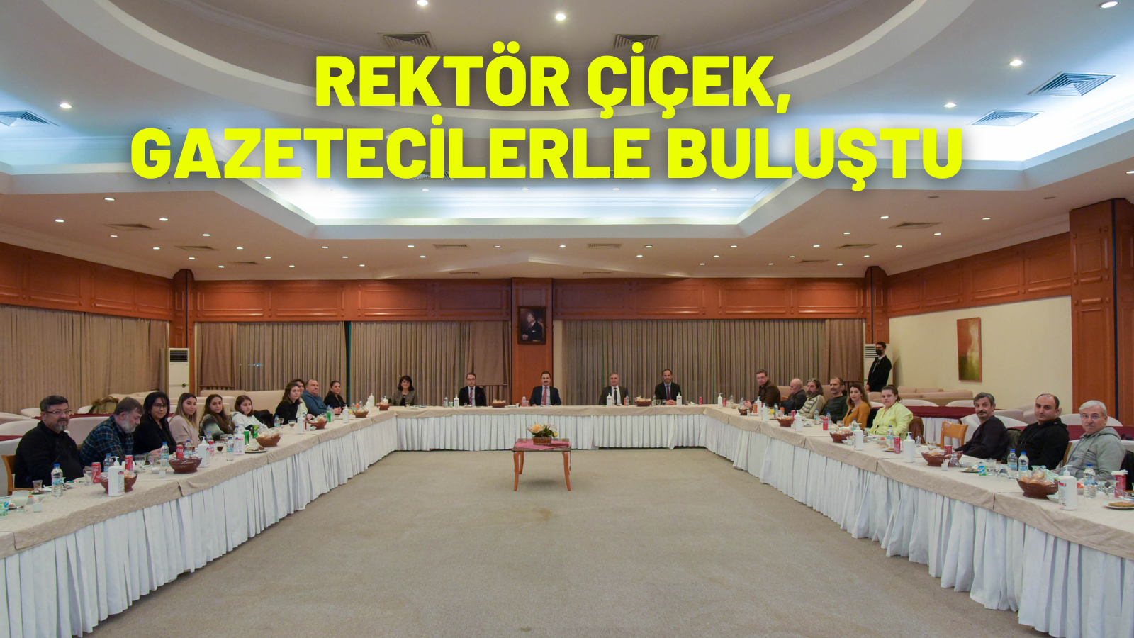 REKTÖR ÇİÇEK, GAZETECİLERLE BULUŞTU