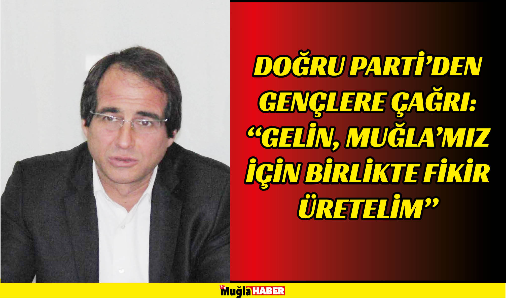 DOĞRU PARTİ’DEN GENÇLERE ÇAĞRI:  “GELİN, MUĞLA’MIZ İÇİN BİRLİKTE FİKİR ÜRETELİM”