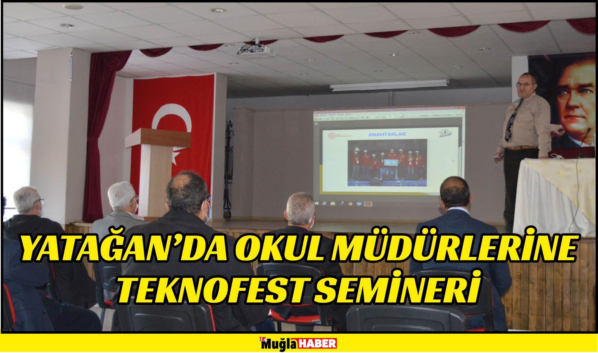 YATAĞAN’DA OKUL MÜDÜRLERİNE TEKNOFEST SEMİNERİ