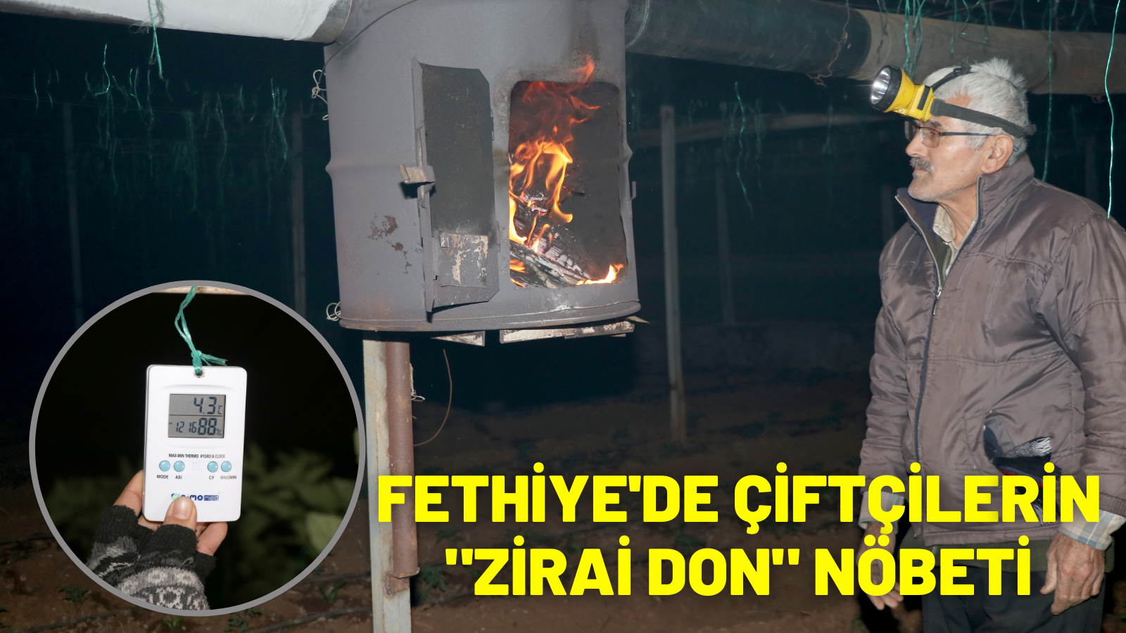 Fethiye'de çiftçilerin "zirai don" nöbeti