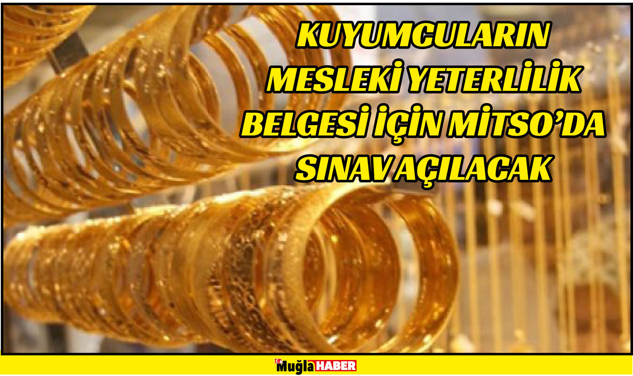 KUYUMCULARIN MESLEKİ YETERLİLİK BELGESİ İÇİN MİTSO'DA SINAV AÇILACAK