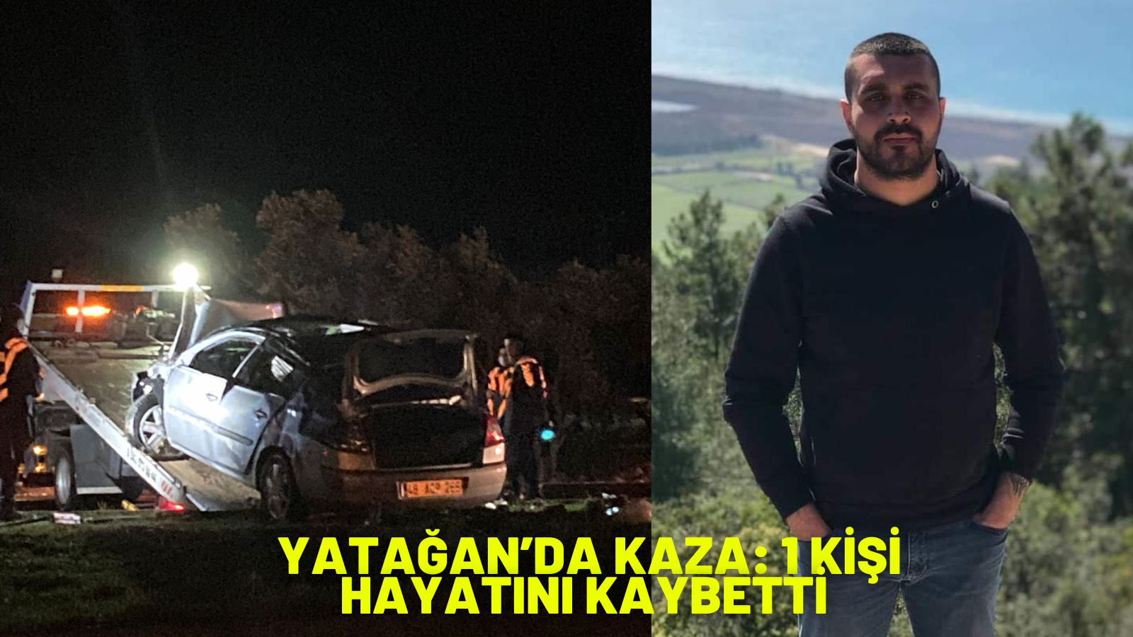 YATAĞAN’DA KAZA: 1 KİŞİ HAYATINI KAYBETTİ