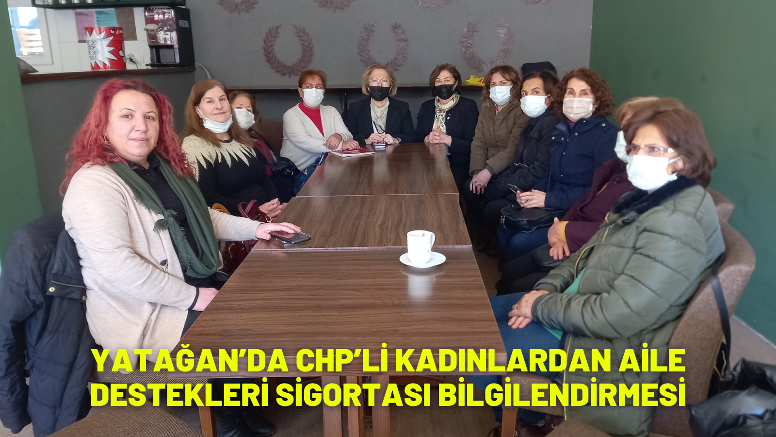 YATAĞAN’DA CHP’Lİ KADINLARDAN AİLE DESTEKLERİ SİGORTASI BİLGİLENDİRMESİ