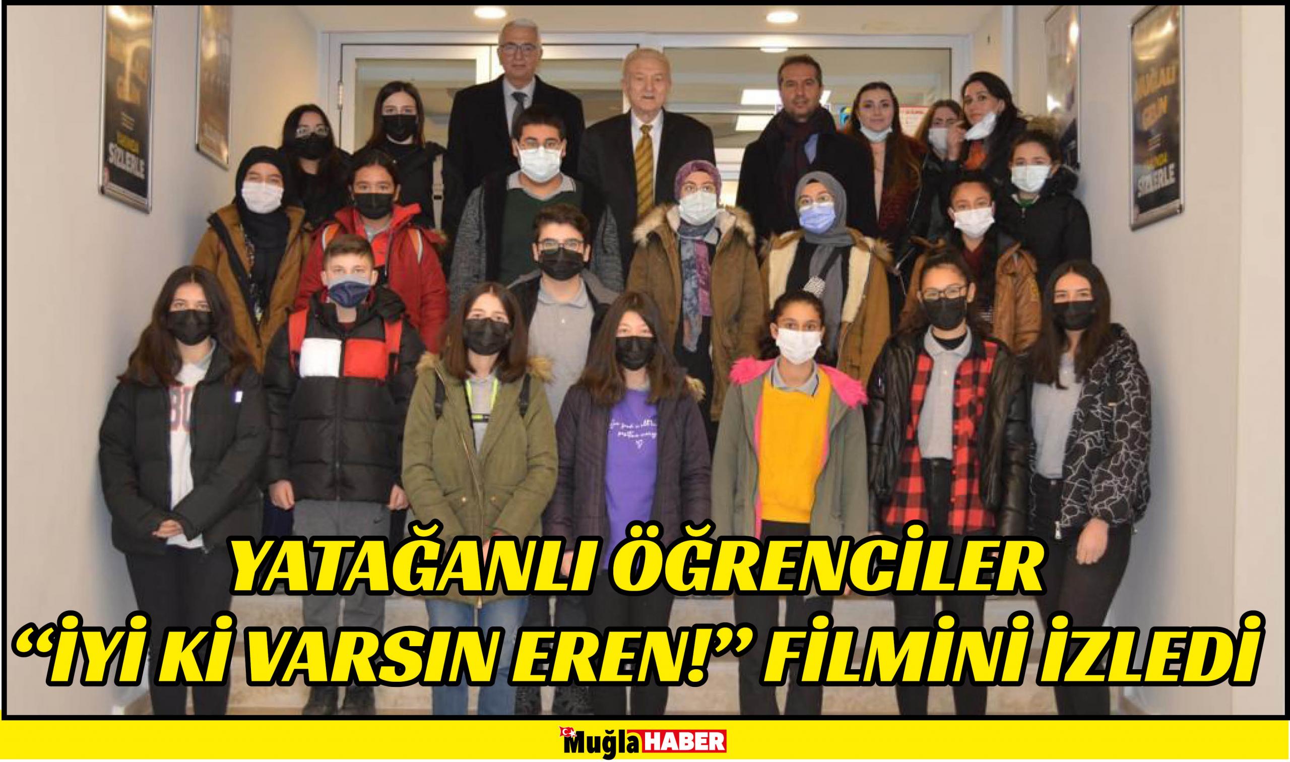 YATAĞANLI ÖĞRENCİLER “İYİ Kİ VARSIN EREN!” FİLMİNİ İZLEDİ