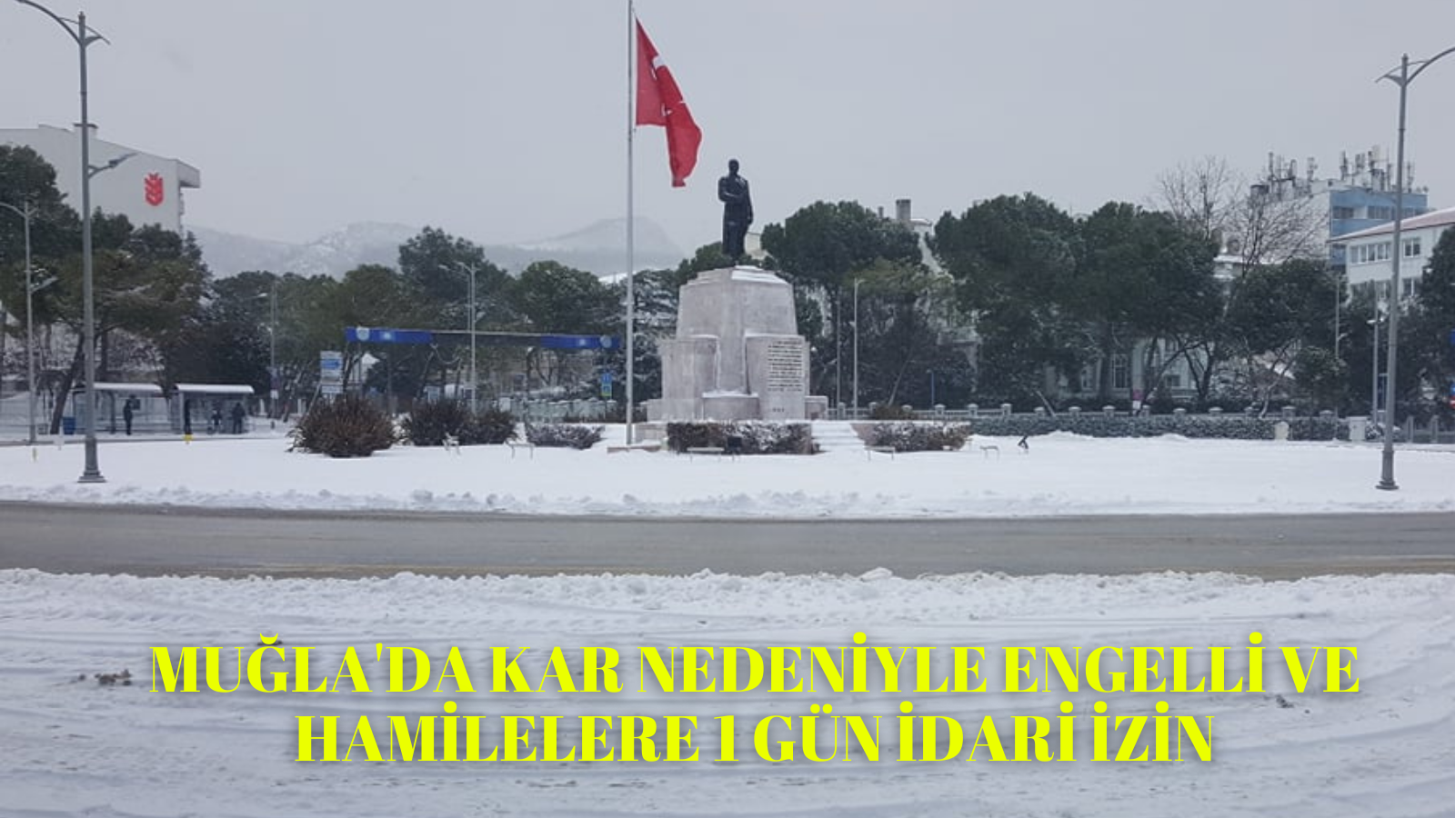 Muğla'da kar nedeniyle engelli ve hamilelere 1 gün idari izin