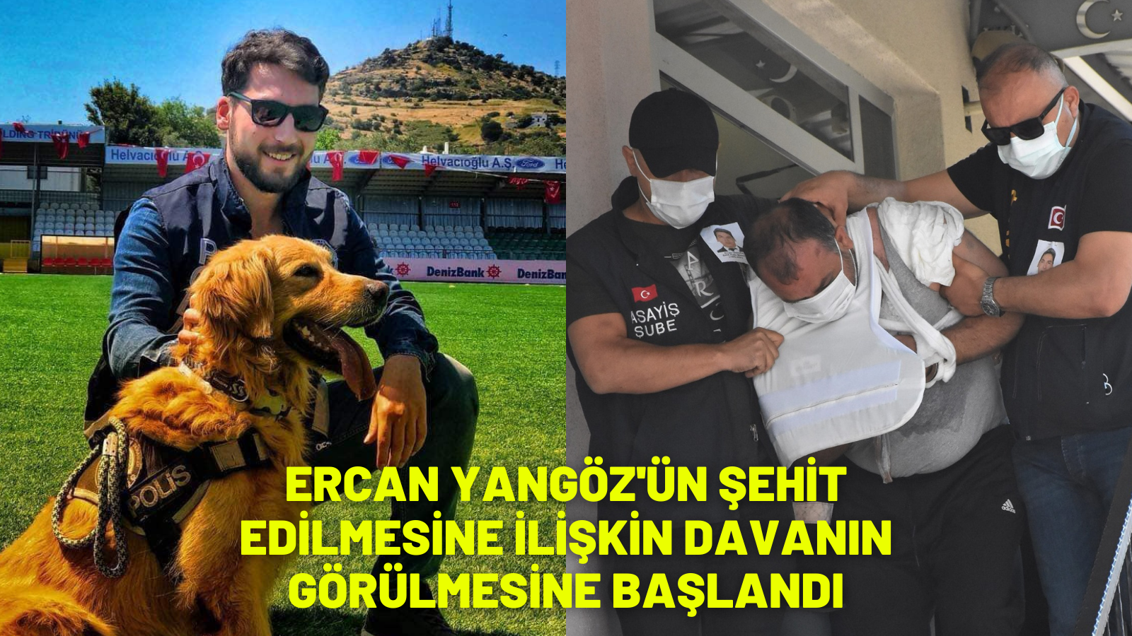 ERCAN YANGÖZ DAVASININ İLK DURUŞMASI GÖRÜLDÜ