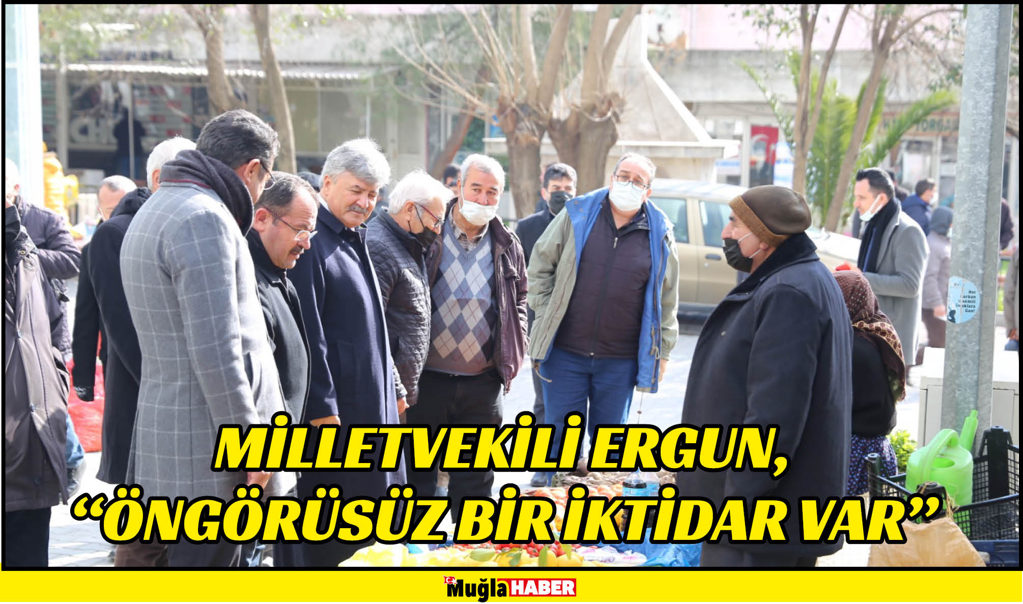 MİLLETVEKİLİ ERGUN, “ÖNGÖRÜSÜZ BİR İKTİDAR VAR”