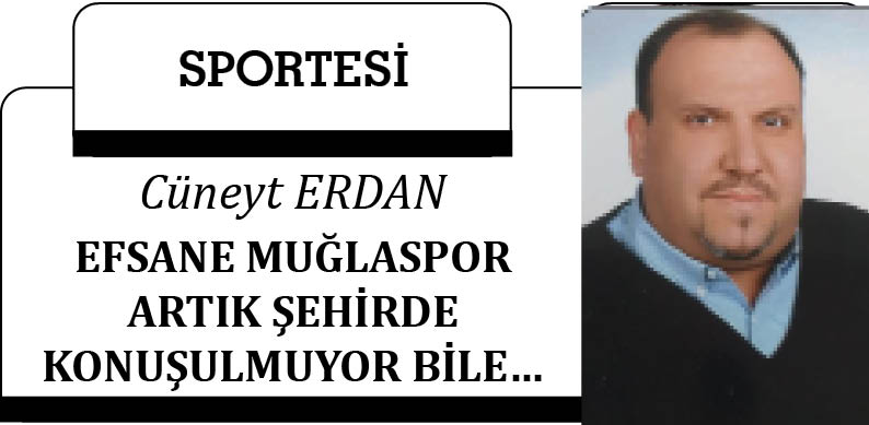 EFSANE MUĞLASPOR ARTIK ŞEHİRDE KONUŞULMUYOR BİLE…