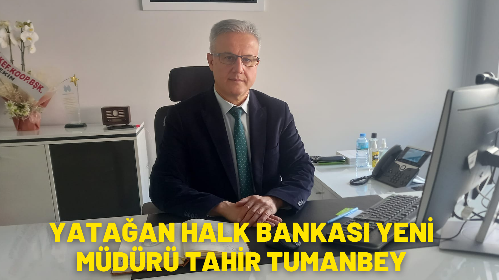 YATAĞAN HALK BANKASI YENİ MÜDÜRÜ TAHİR TUMANBEY