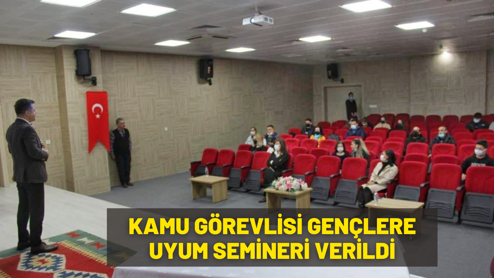 KAMU GÖREVLİSİ GENÇLERE UYUM SEMİNERİ VERİLDİ