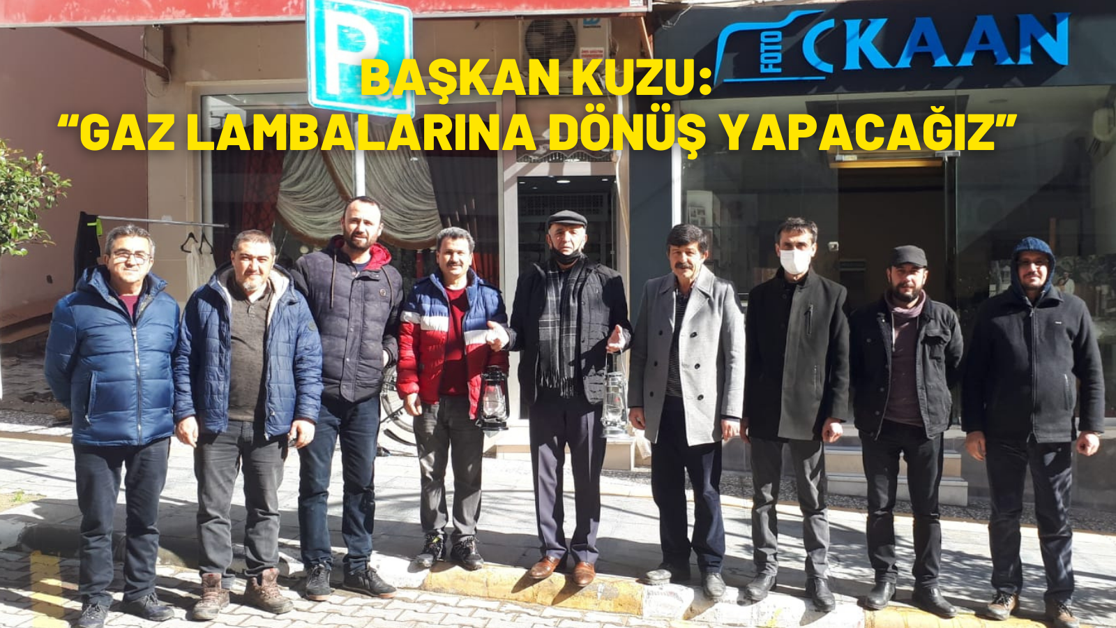 BAŞKAN KUZU:  “GAZ LAMBALARINA DÖNÜŞ YAPACAĞIZ”