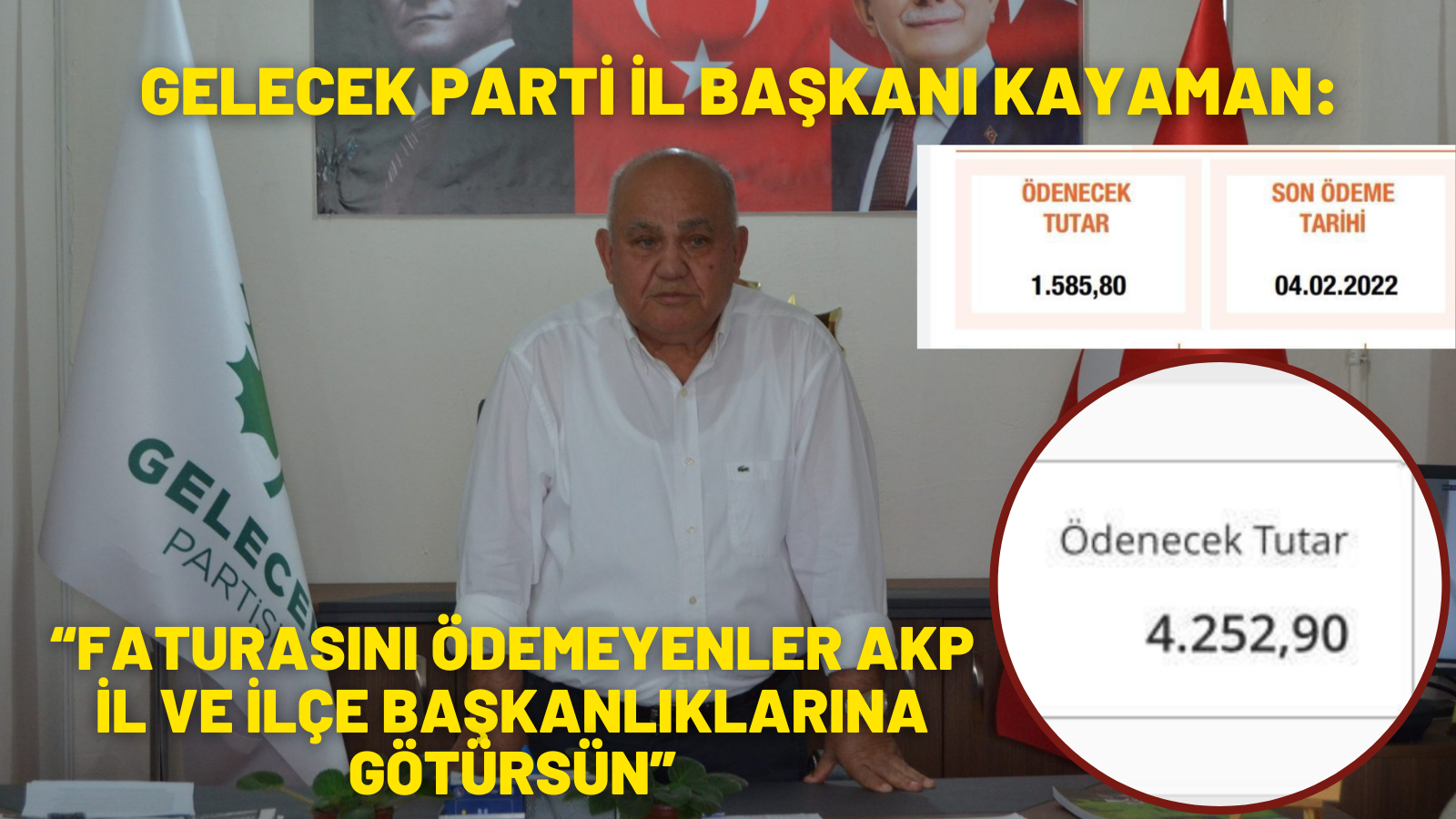 “FATURASINI ÖDEMEYENLER AKP İL VE İLÇE BAŞKANLIKLARINA GÖTÜRSÜN”