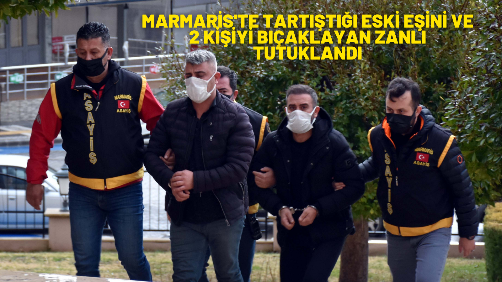 Marmaris'te tartıştığı eski eşini ve 2 kişiyi bıçaklayan zanlı tutuklandı