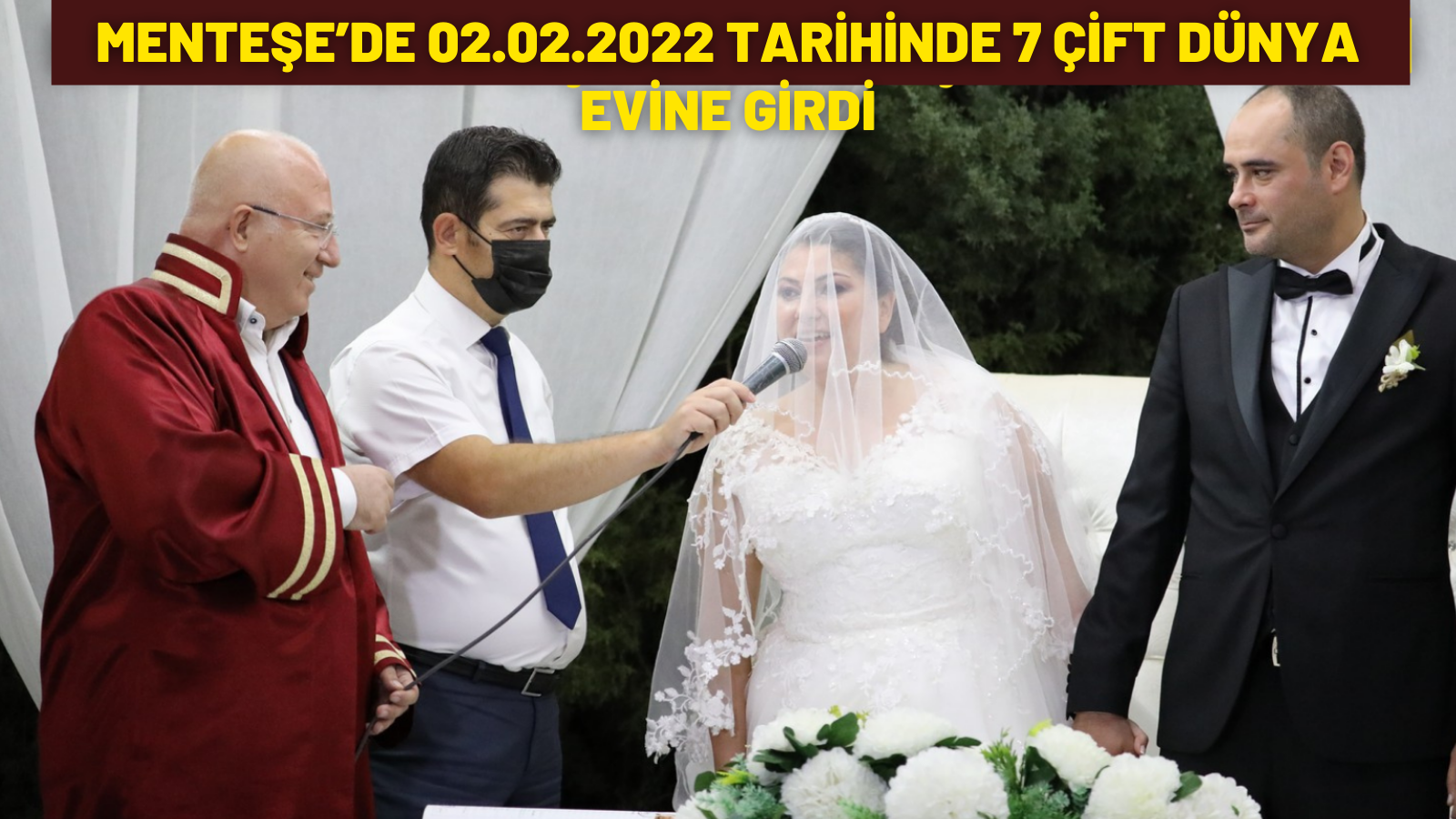 MENTEŞE’DE 02.02.2022 TARİHİNDE 7 ÇİFT DÜNYA EVİNE GİRDİ