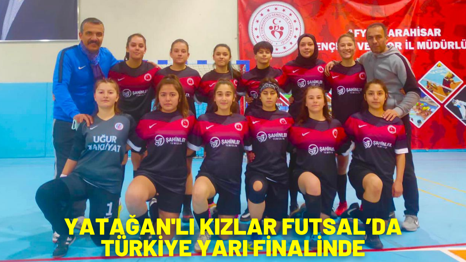 YATAĞAN'LI KIZLAR FUTSAL’DA TÜRKİYE YARI FİNALİNDE