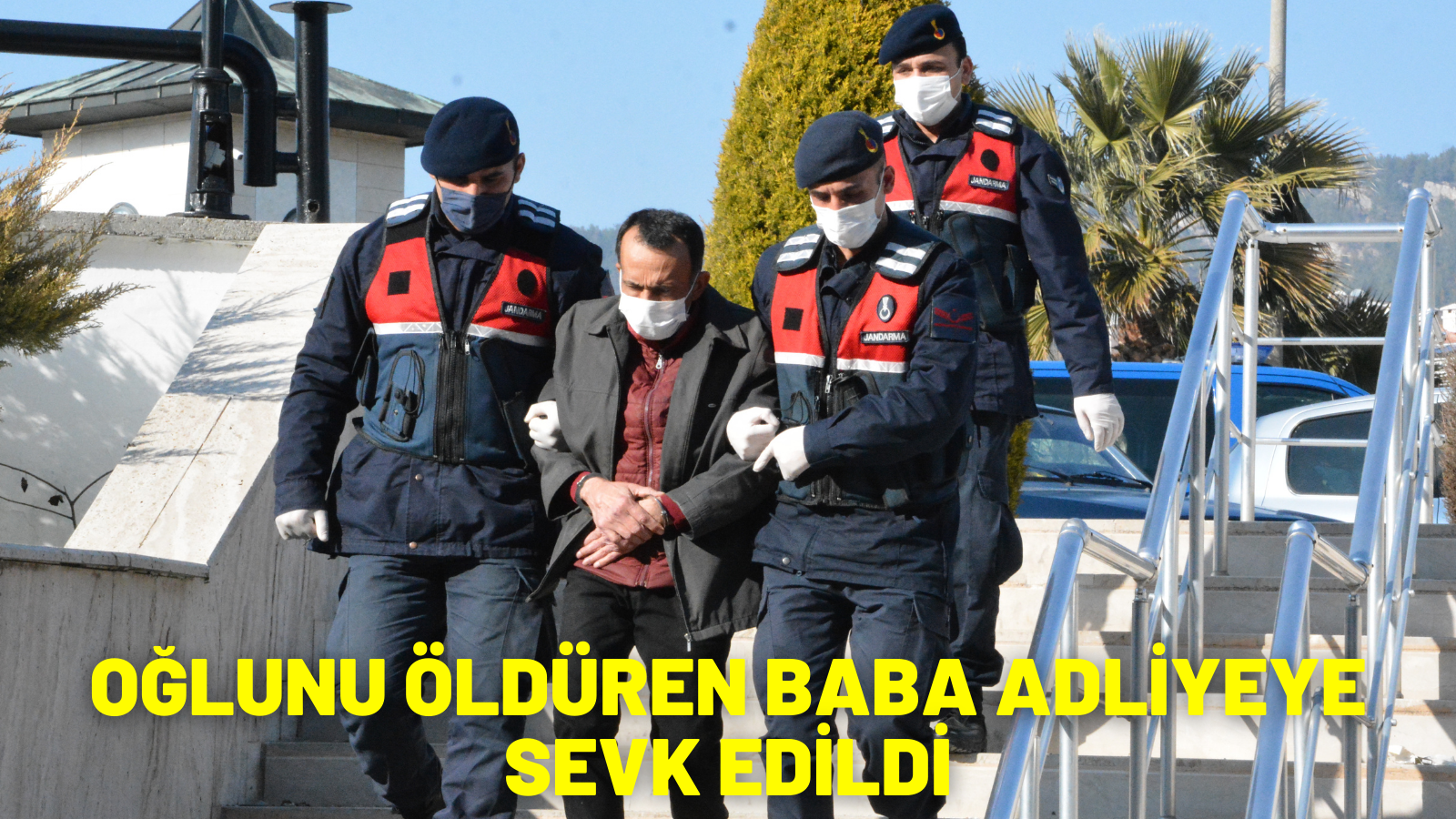 OĞLUNU ÖLDÜREN BABA ADLİYEYE SEVK EDİLDİ