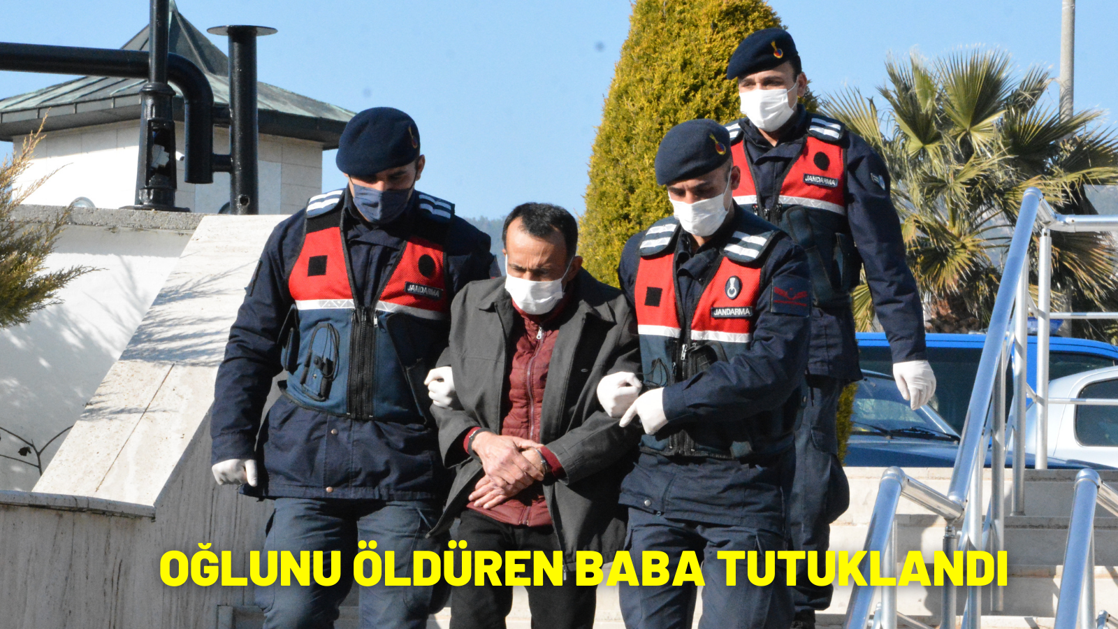 OĞLUNU ÖLDÜREN BABA TUTUKLANDI